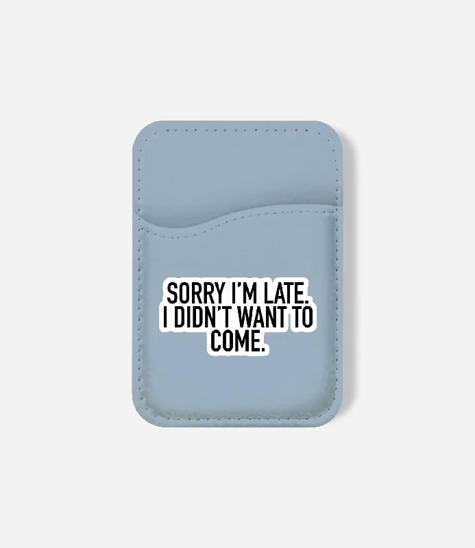 Sorry I'm Late Phone Wallet